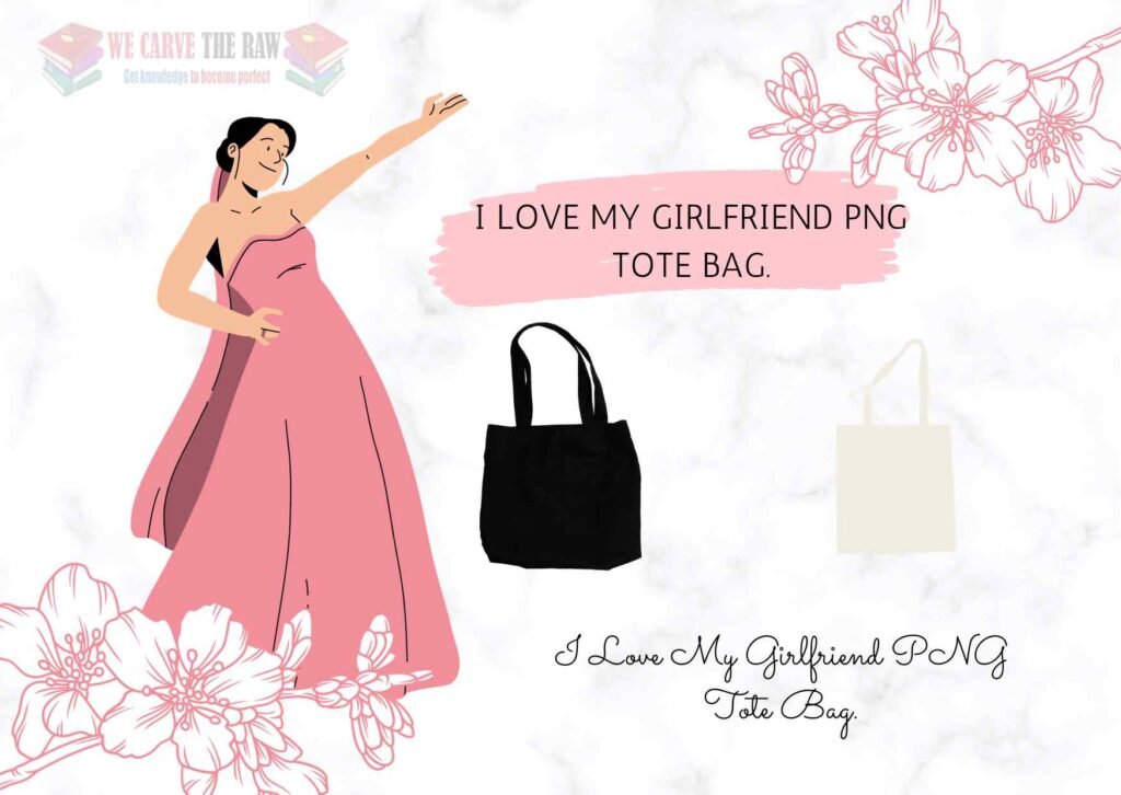 I Love My Girlfriend PNG Tote Bag.