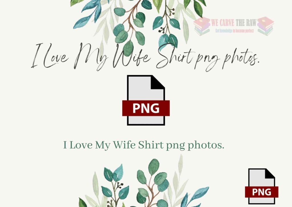 I Love My Wife Shirt png photos.